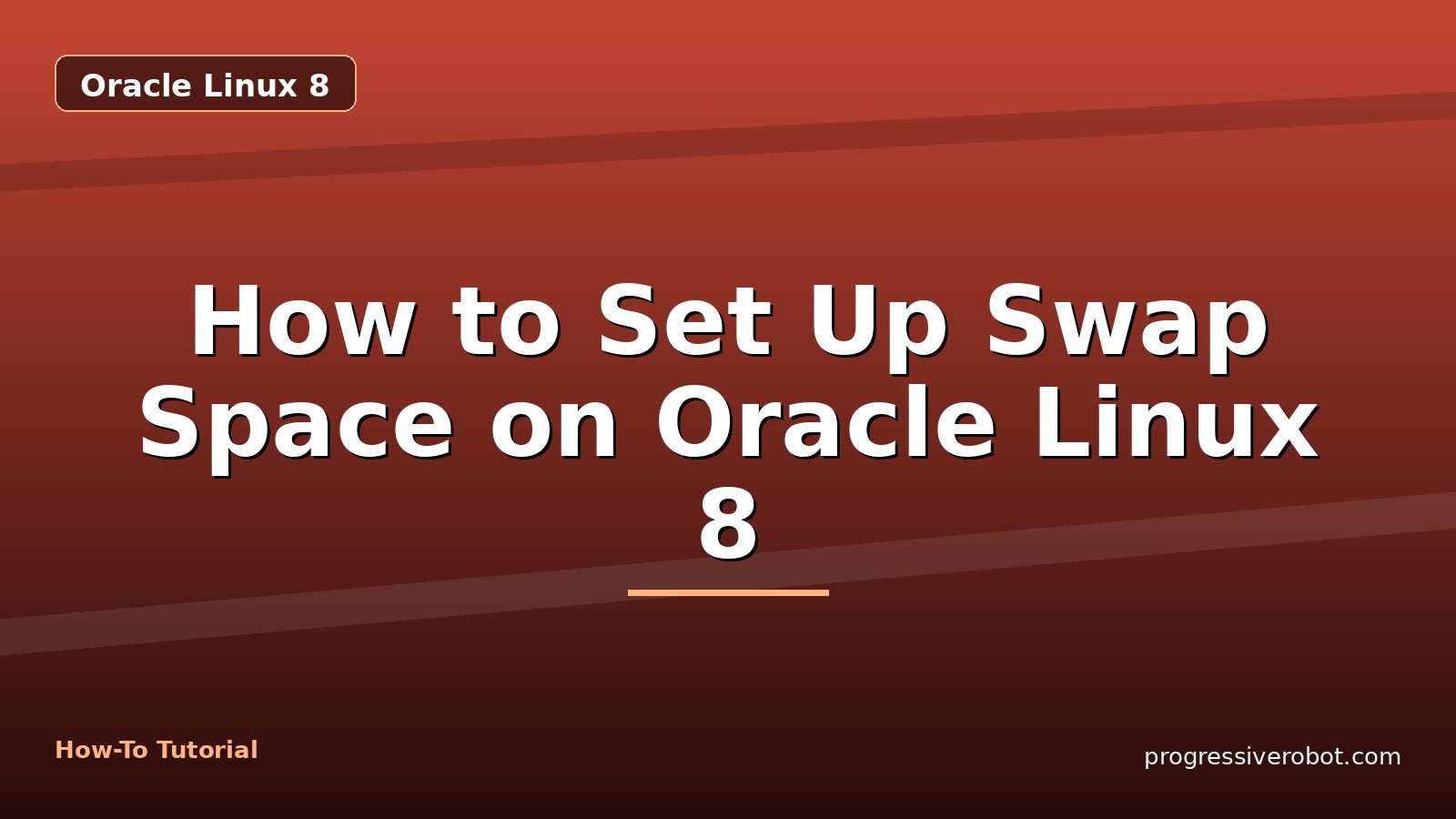 How to Set Up Swap Space on Oracle Linux 8 — step-by-step Oracle Linux 8 tutorial on Progressive Robot