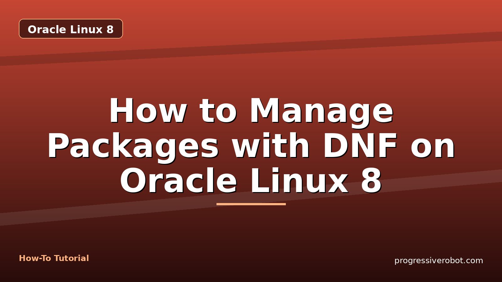 How to Manage Packages with DNF on Oracle Linux 8 — step-by-step Oracle Linux 8 tutorial on Progressive Robot