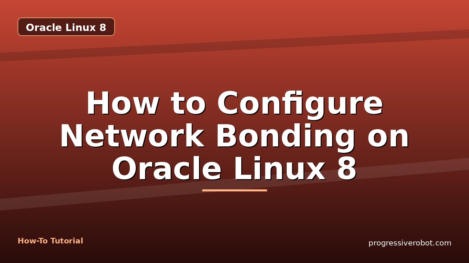 How to Configure Network Bonding on Oracle Linux 8 — step-by-step Oracle Linux 8 tutorial on Progressive Robot