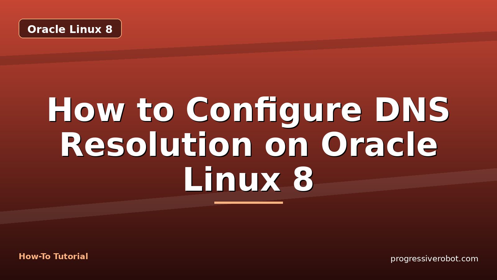 How to Configure DNS Resolution on Oracle Linux 8 — step-by-step Oracle Linux 8 tutorial on Progressive Robot
