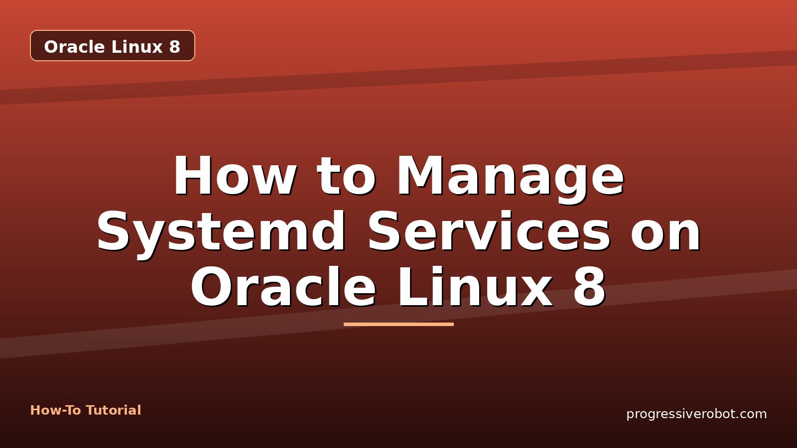 How to Manage Systemd Services on Oracle Linux 8 — step-by-step Oracle Linux 8 tutorial on Progressive Robot