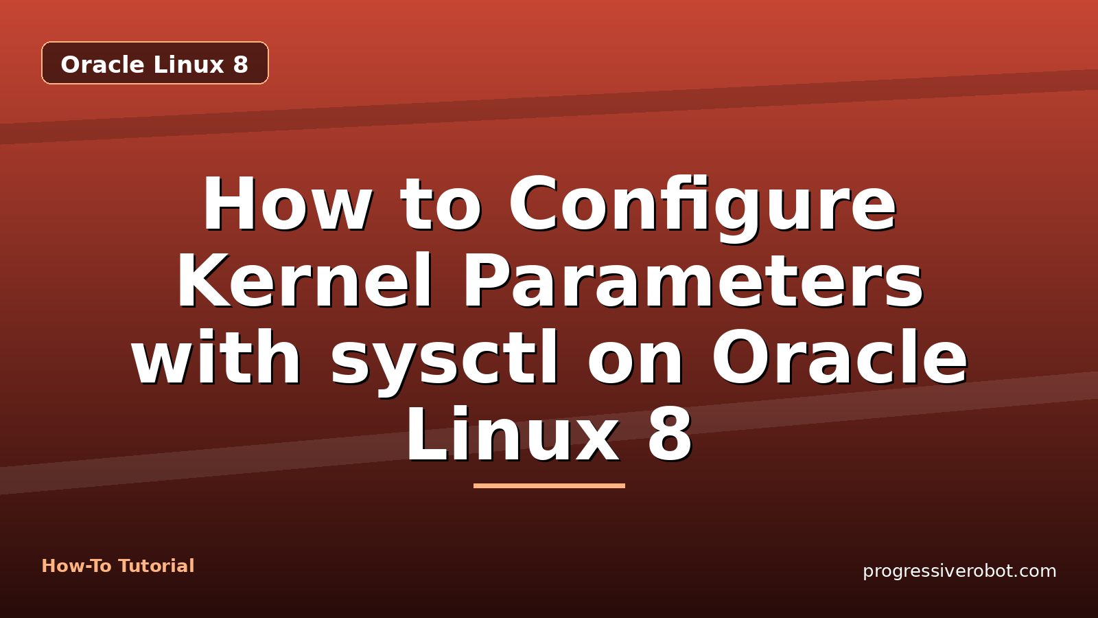 How to Configure Kernel Parameters with sysctl on Oracle Linux 8 — step-by-step Oracle Linux 8 tutorial on Progressive Robot