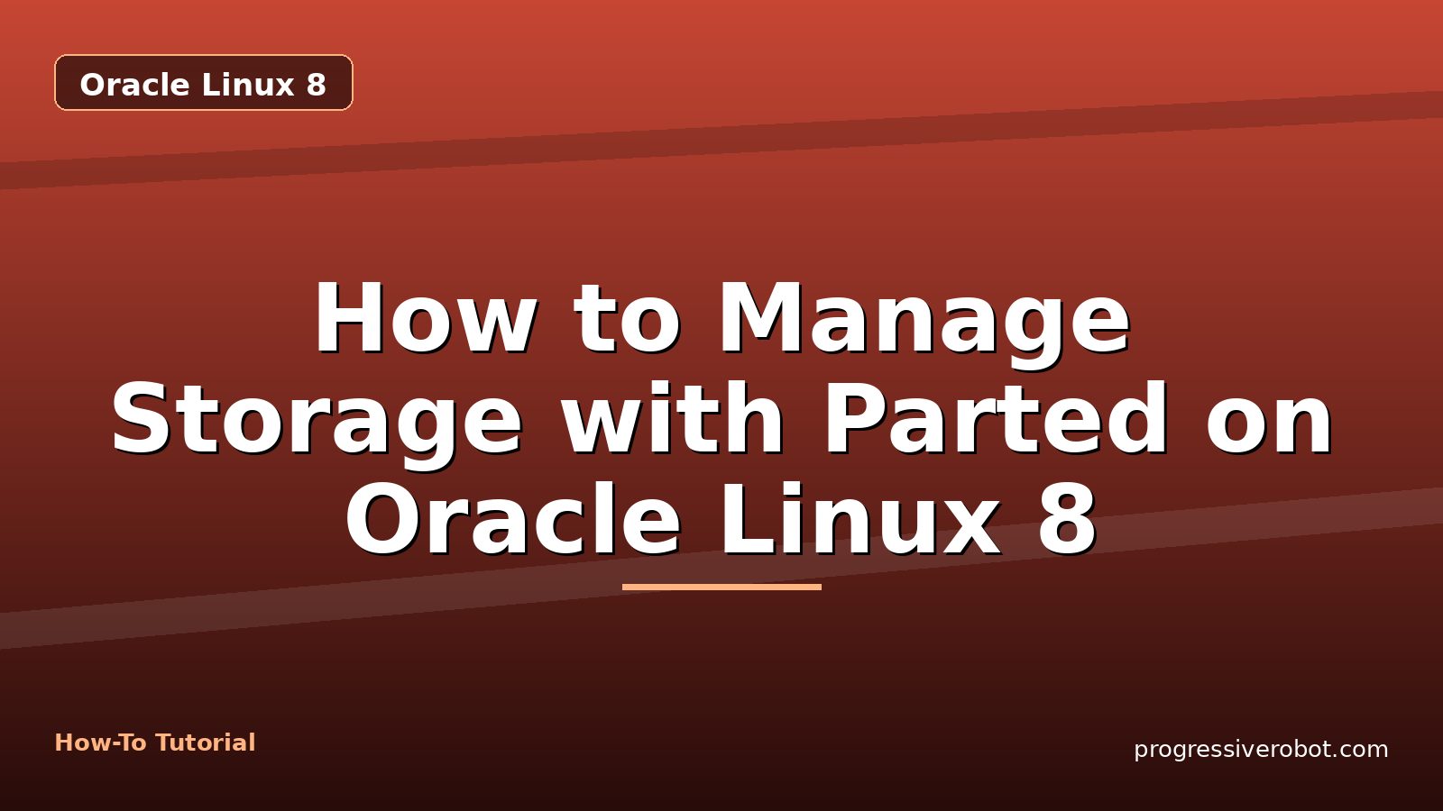 How to Manage Storage with Parted on Oracle Linux 8 — step-by-step Oracle Linux 8 tutorial on Progressive Robot
