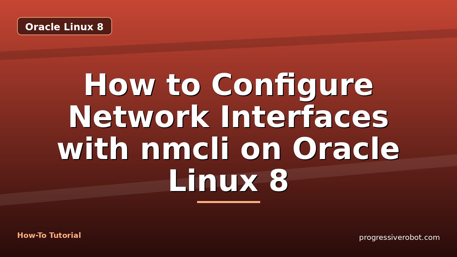 How to Configure Network Interfaces with nmcli on Oracle Linux 8 — step-by-step Oracle Linux 8 tutorial on Progressive Robot