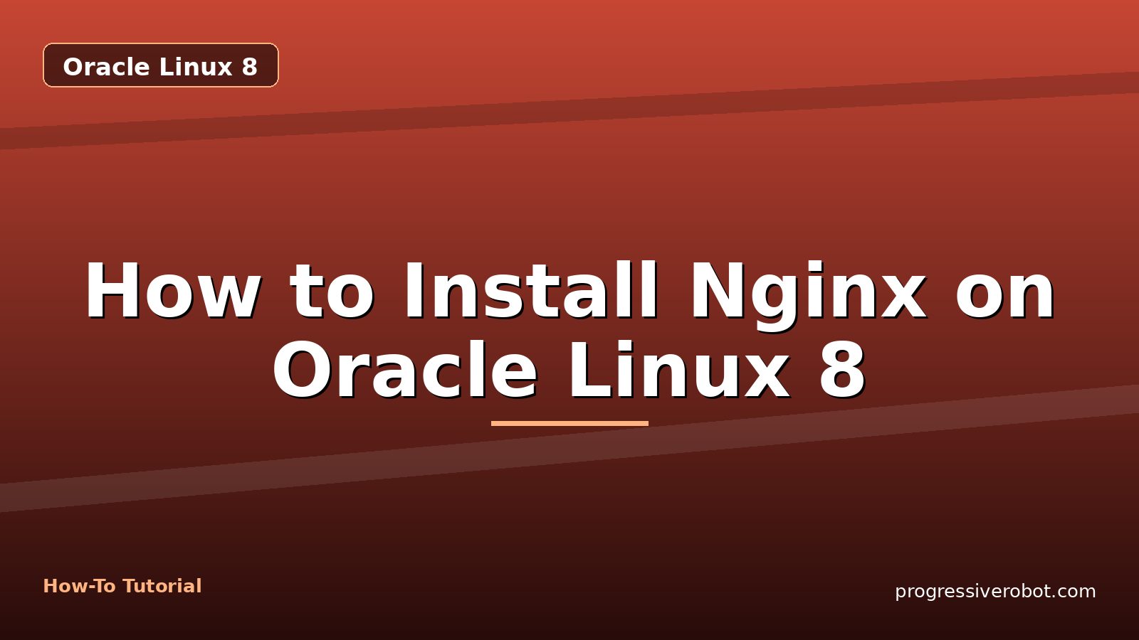 How to Install Nginx on Oracle Linux 8 — step-by-step Oracle Linux 8 tutorial on Progressive Robot