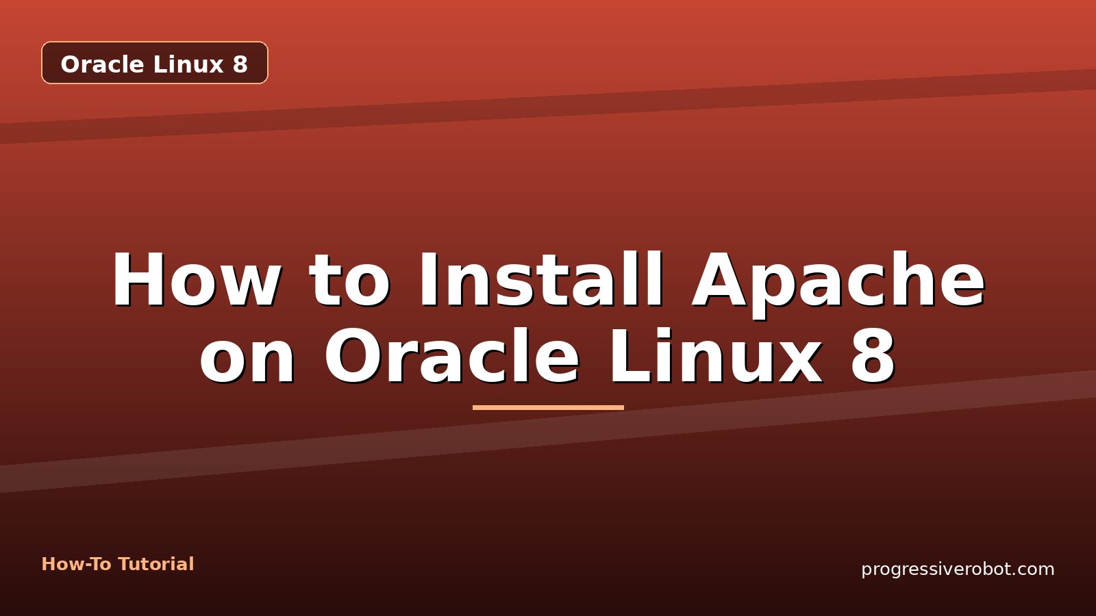 How to Install Apache on Oracle Linux 8 — step-by-step Oracle Linux 8 tutorial on Progressive Robot