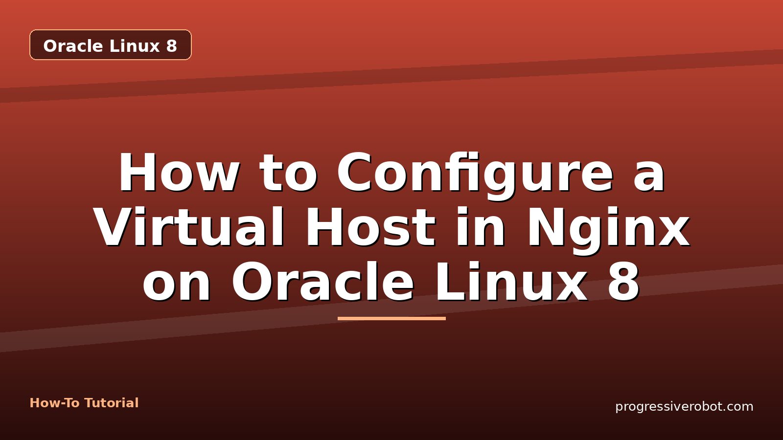 How to Configure a Virtual Host in Nginx on Oracle Linux 8 — step-by-step Oracle Linux 8 tutorial on Progressive Robot