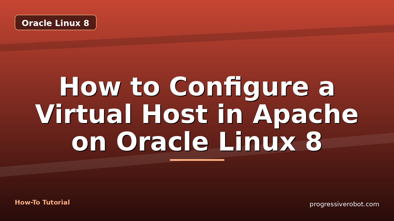 How to Configure a Virtual Host in Apache on Oracle Linux 8 — step-by-step Oracle Linux 8 tutorial on Progressive Robot