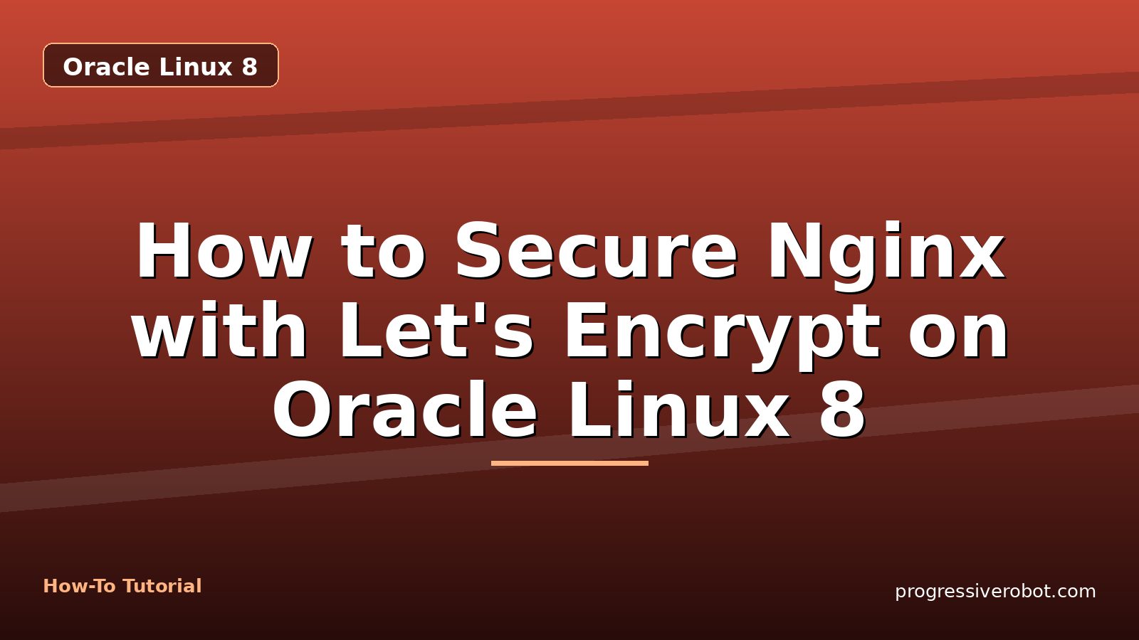 How to Secure Nginx with Let's Encrypt on Oracle Linux 8 — step-by-step Oracle Linux 8 tutorial on Progressive Robot
