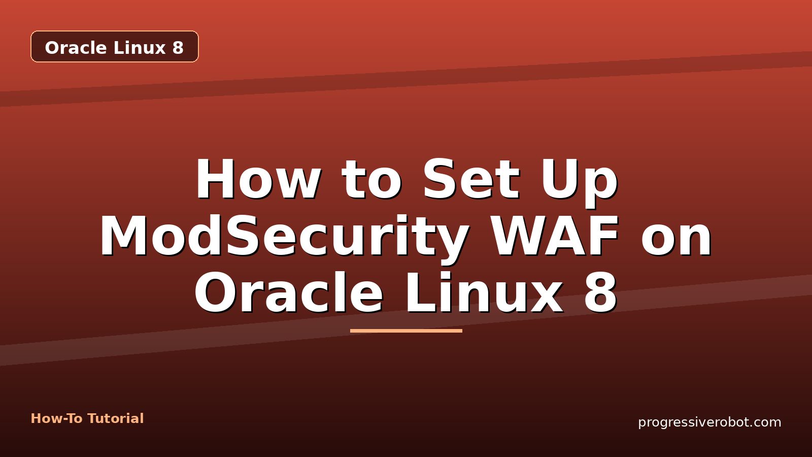 How to Set Up ModSecurity WAF on Oracle Linux 8 — step-by-step Oracle Linux 8 tutorial on Progressive Robot