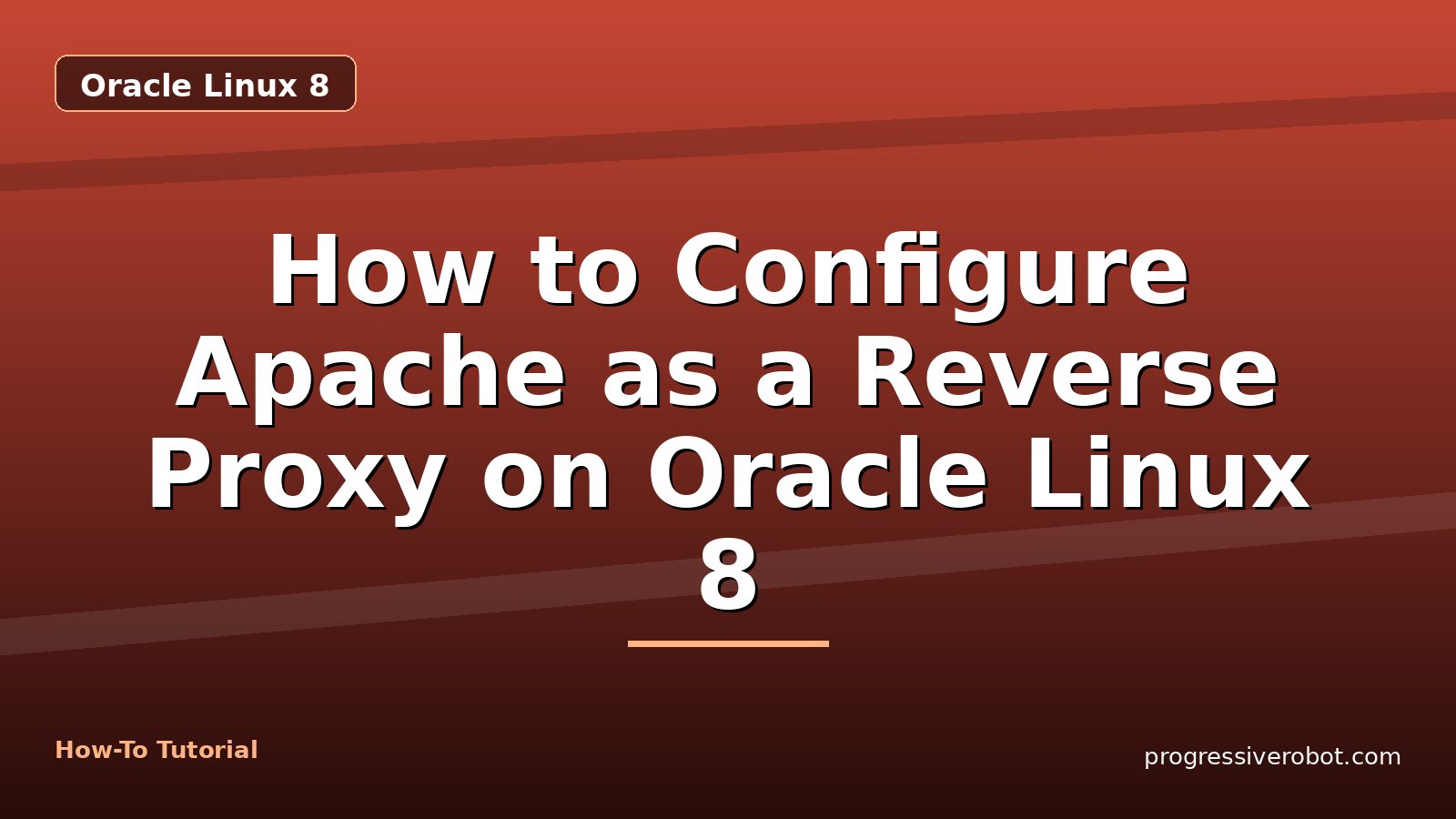 How to Configure Apache as a Reverse Proxy on Oracle Linux 8 — step-by-step Oracle Linux 8 tutorial on Progressive Robot