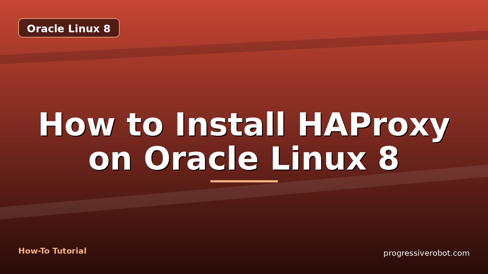 How to Install HAProxy on Oracle Linux 8 — step-by-step Oracle Linux 8 tutorial on Progressive Robot