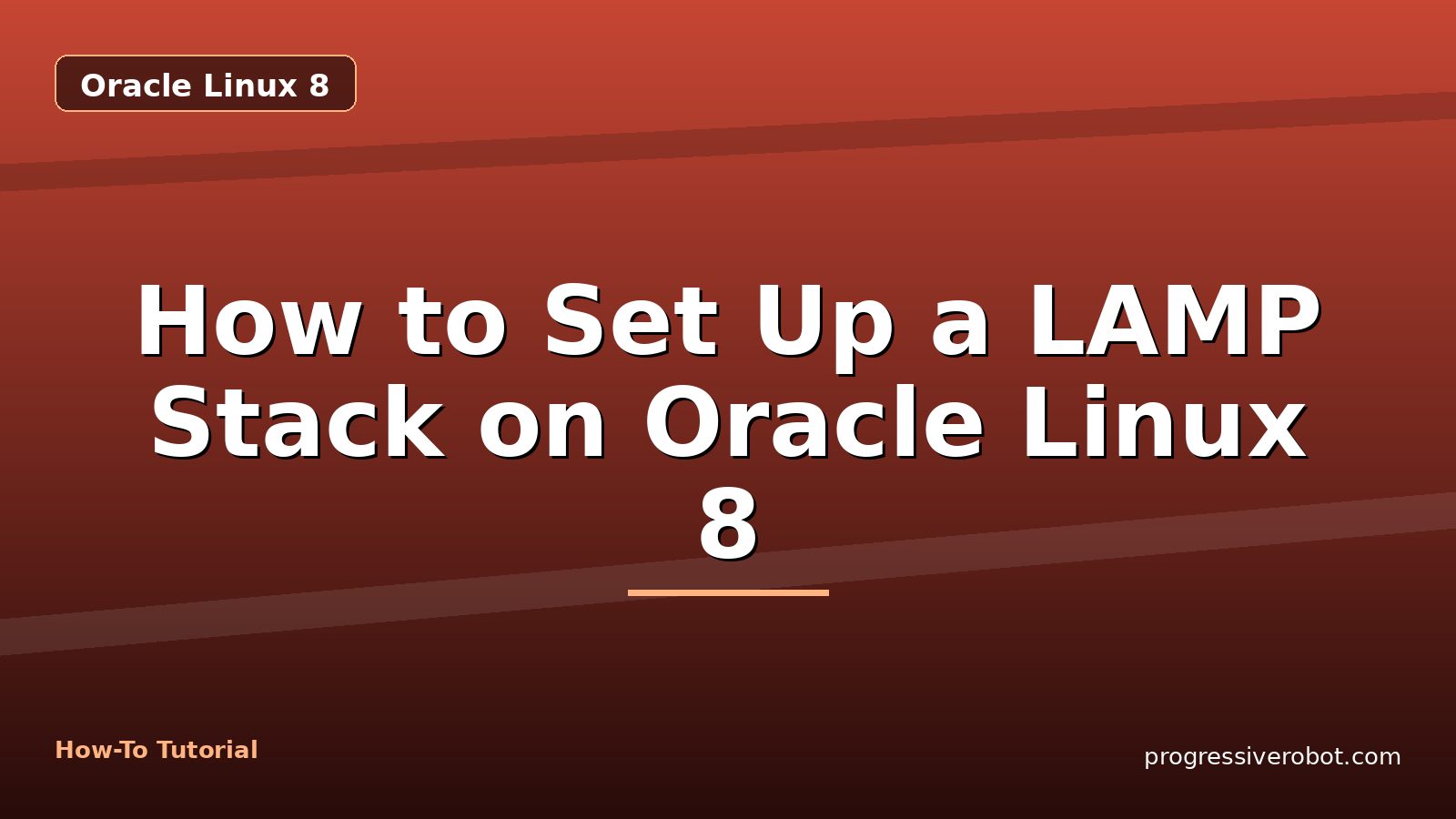 How to Set Up a LAMP Stack on Oracle Linux 8 — step-by-step Oracle Linux 8 tutorial on Progressive Robot