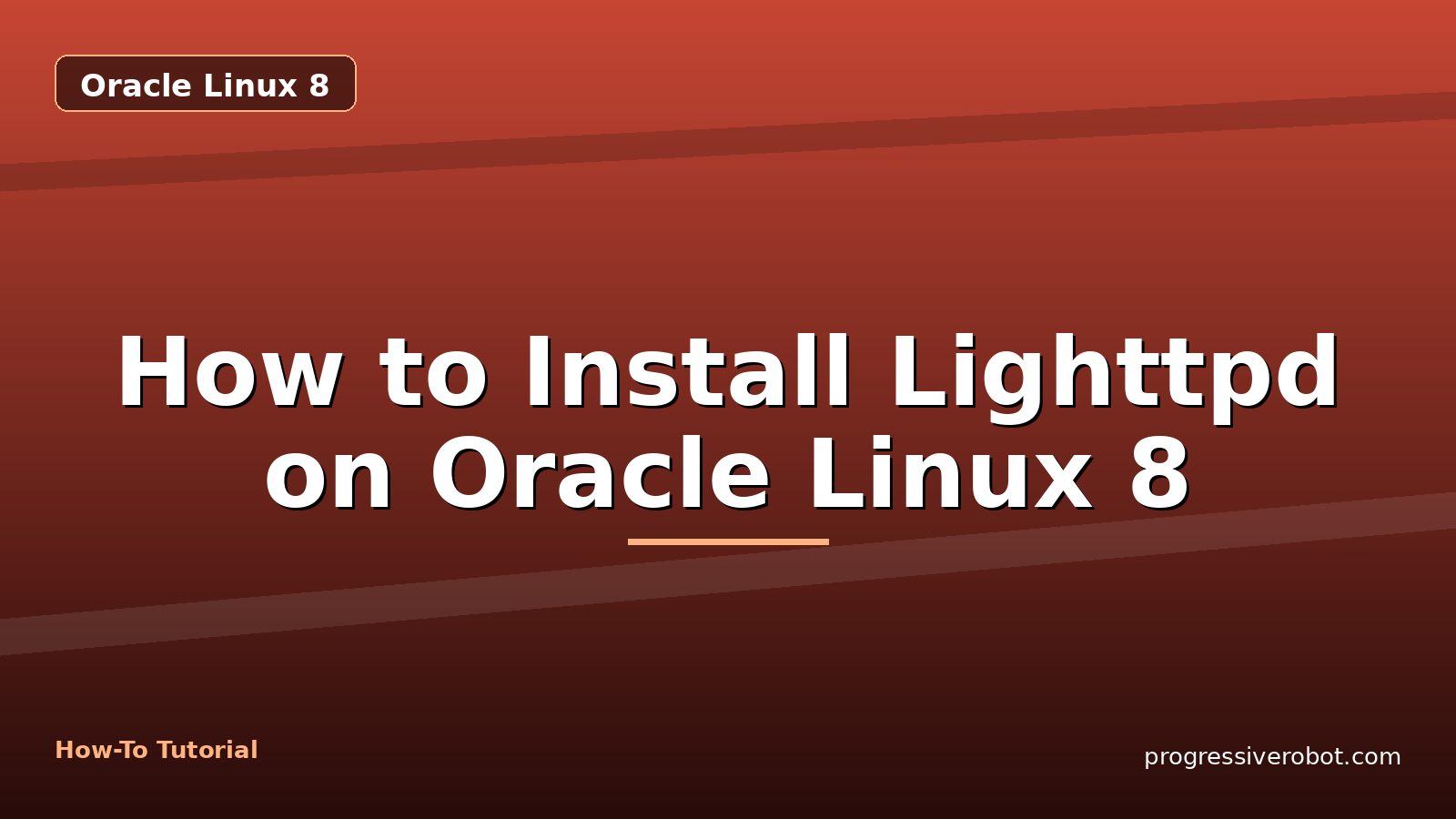 How to Install Lighttpd on Oracle Linux 8 — step-by-step Oracle Linux 8 tutorial on Progressive Robot