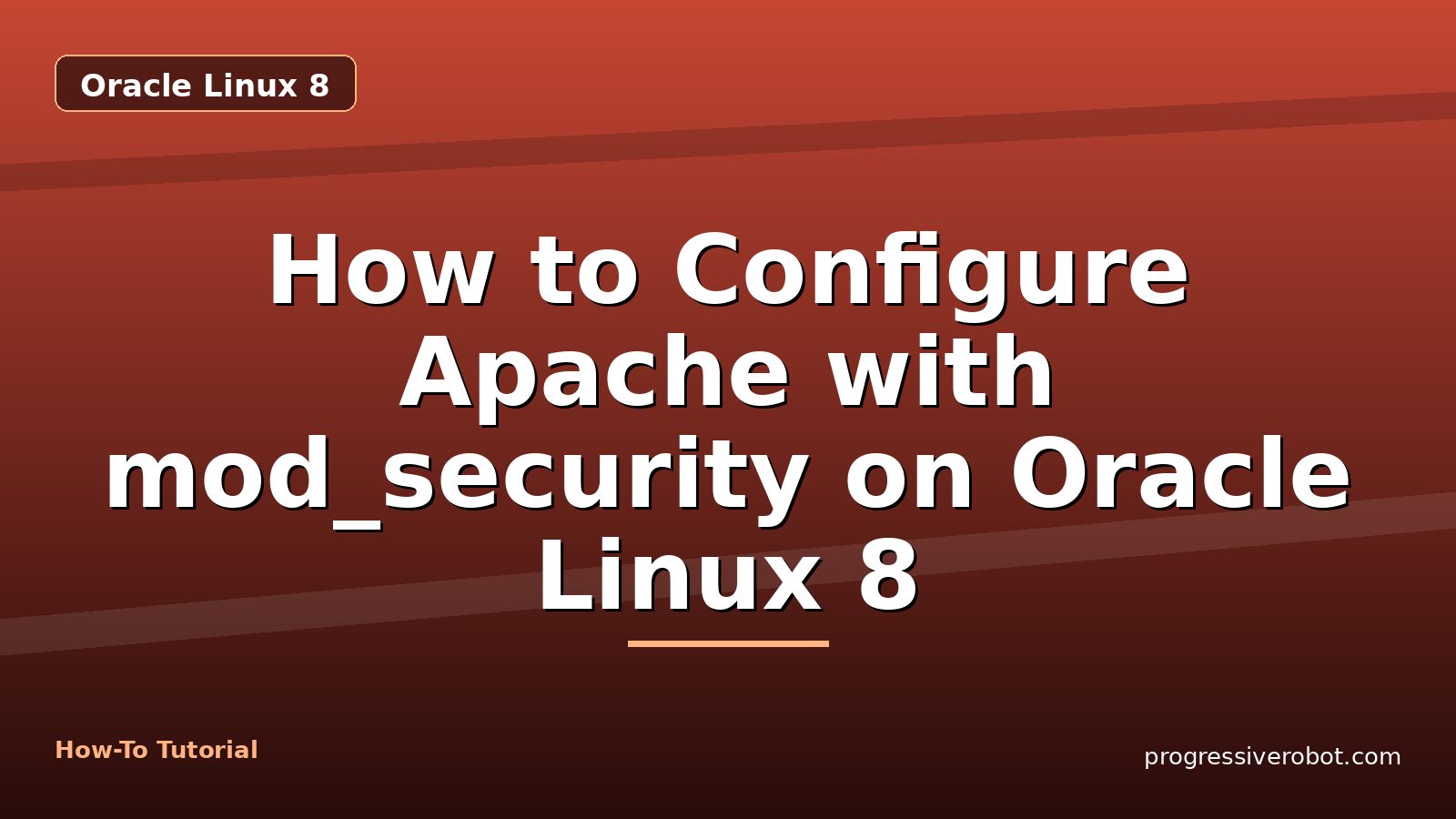 How to Configure Apache with mod_security on Oracle Linux 8 — step-by-step Oracle Linux 8 tutorial on Progressive Robot