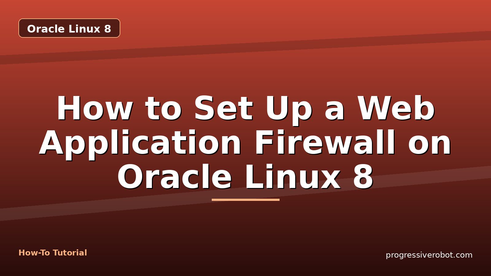 How to Set Up a Web Application Firewall on Oracle Linux 8 — step-by-step Oracle Linux 8 tutorial on Progressive Robot