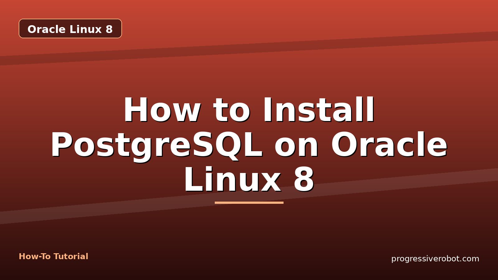 How to Install PostgreSQL on Oracle Linux 8 — step-by-step Oracle Linux 8 tutorial on Progressive Robot