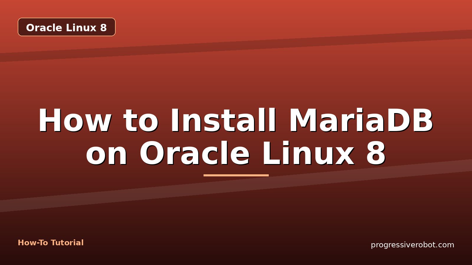 How to Install MariaDB on Oracle Linux 8 — step-by-step Oracle Linux 8 tutorial on Progressive Robot