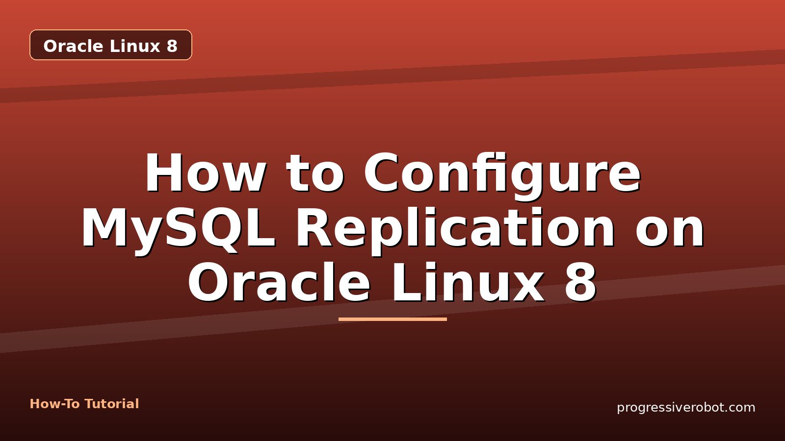 How to Configure MySQL Replication on Oracle Linux 8 — step-by-step Oracle Linux 8 tutorial on Progressive Robot