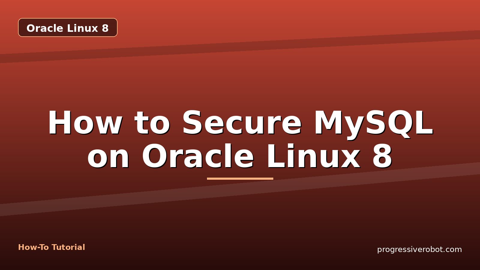 How to Secure MySQL on Oracle Linux 8 — step-by-step Oracle Linux 8 tutorial on Progressive Robot