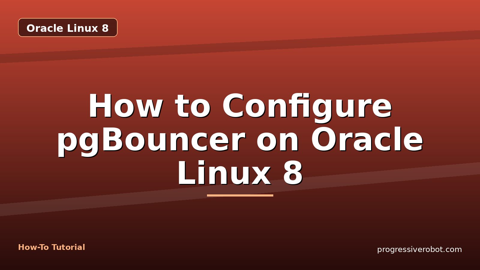 How to Configure pgBouncer on Oracle Linux 8 — step-by-step Oracle Linux 8 tutorial on Progressive Robot