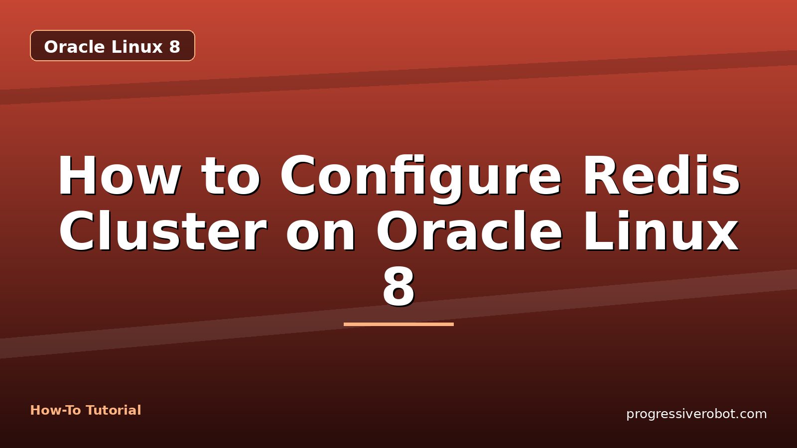How to Configure Redis Cluster on Oracle Linux 8 — step-by-step Oracle Linux 8 tutorial on Progressive Robot