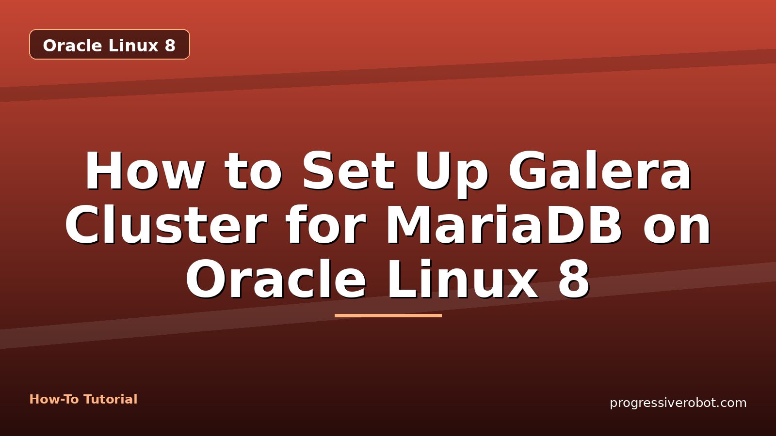 How to Set Up Galera Cluster for MariaDB on Oracle Linux 8 — step-by-step Oracle Linux 8 tutorial on Progressive Robot