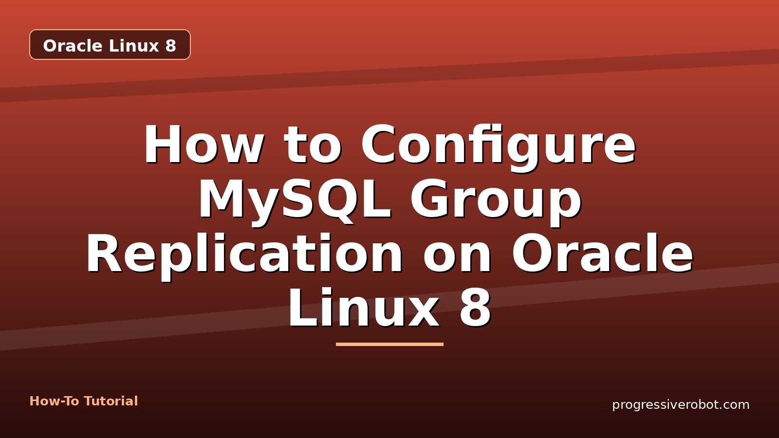 How to Configure MySQL Group Replication on Oracle Linux 8 — step-by-step Oracle Linux 8 tutorial on Progressive Robot