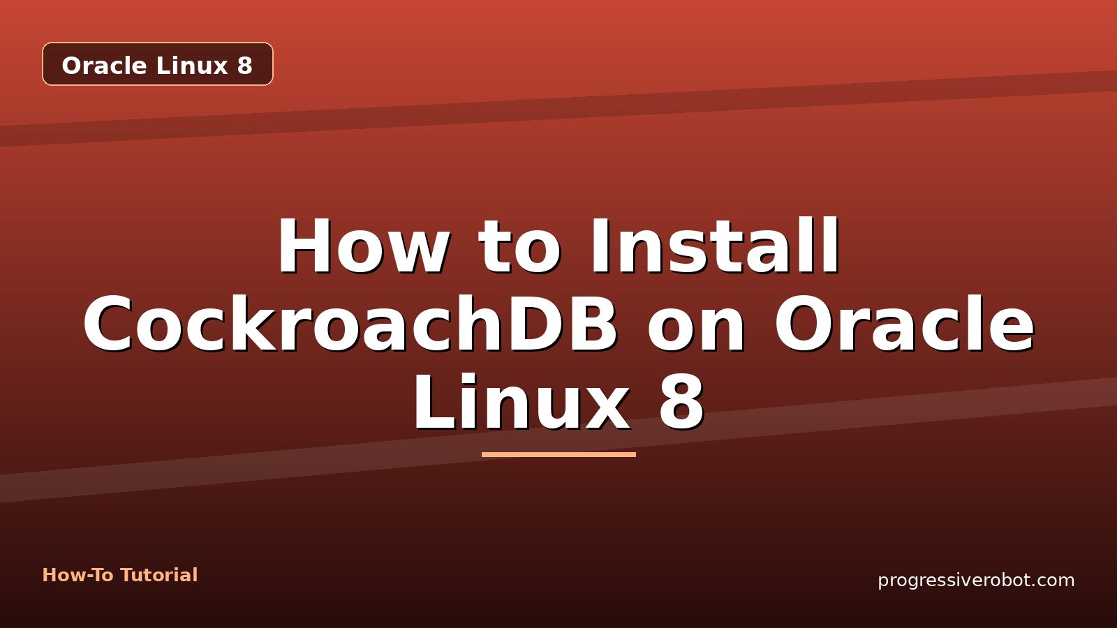 How to Install CockroachDB on Oracle Linux 8 — step-by-step Oracle Linux 8 tutorial on Progressive Robot