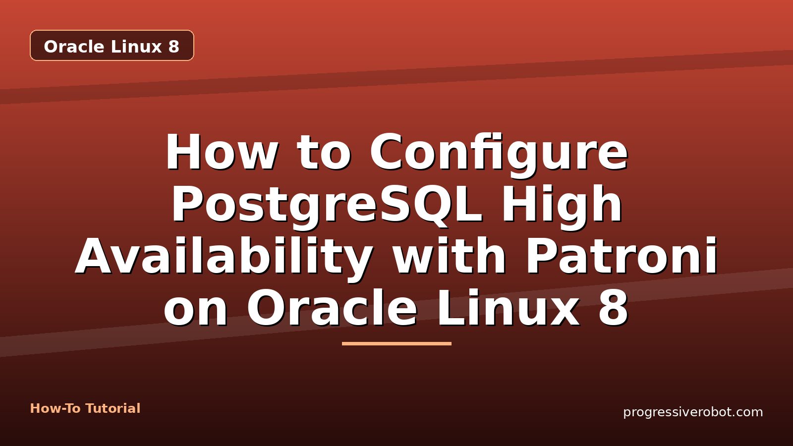 How to Configure PostgreSQL High Availability with Patroni on Oracle Linux 8 — step-by-step Oracle Linux 8 tutorial on Progressive Robot