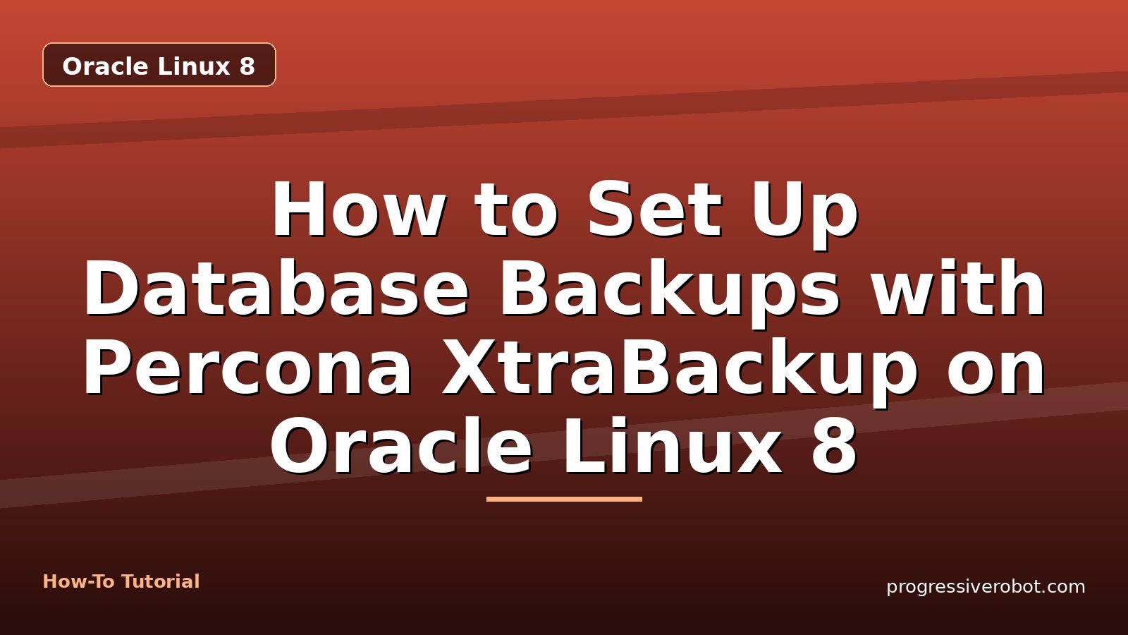 How to Set Up Database Backups with Percona XtraBackup on Oracle Linux 8 — step-by-step Oracle Linux 8 tutorial on Progressive Robot