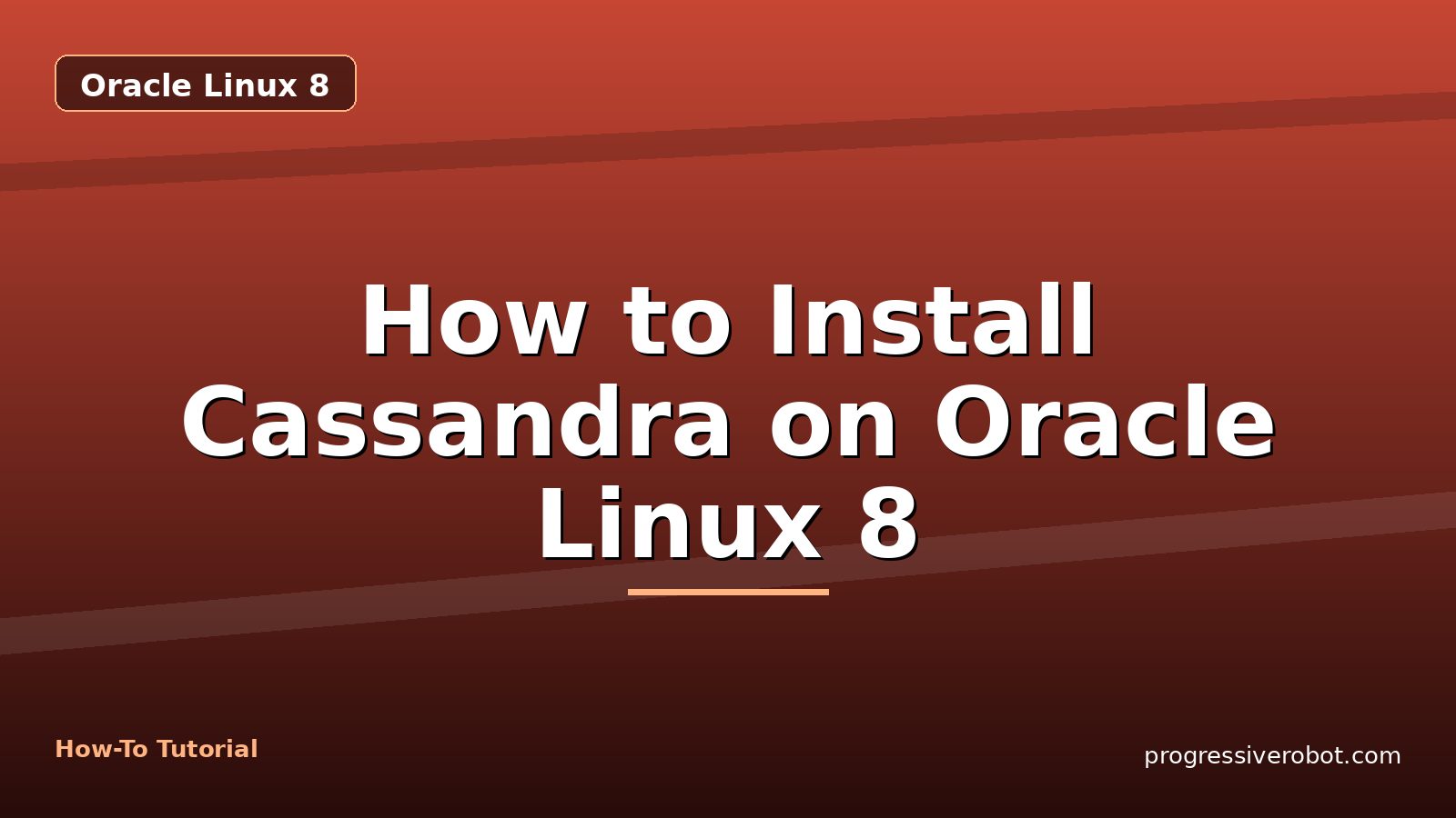 How to Install Cassandra on Oracle Linux 8 — step-by-step Oracle Linux 8 tutorial on Progressive Robot