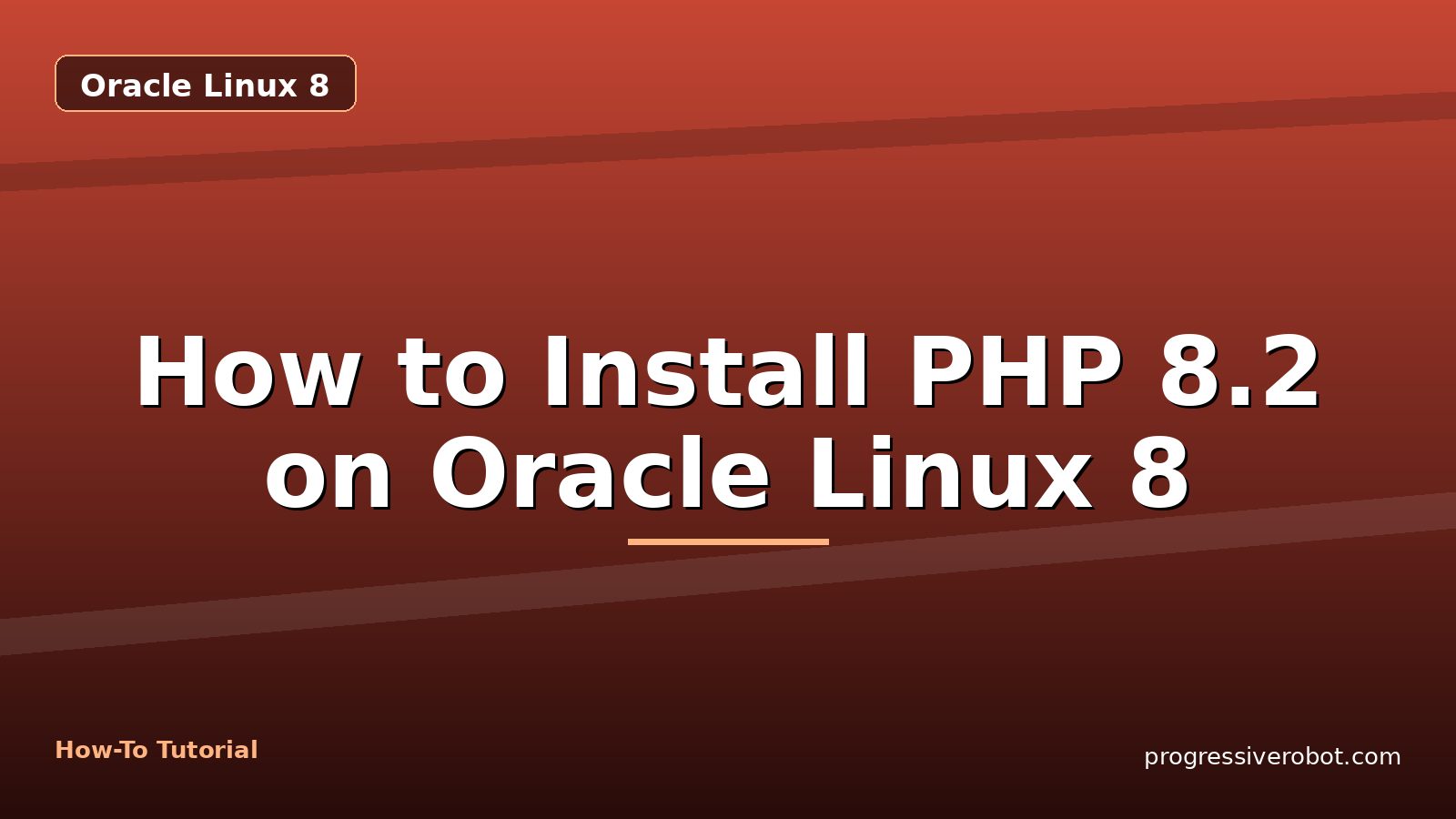 How to Install PHP 8.2 on Oracle Linux 8 — step-by-step Oracle Linux 8 tutorial on Progressive Robot