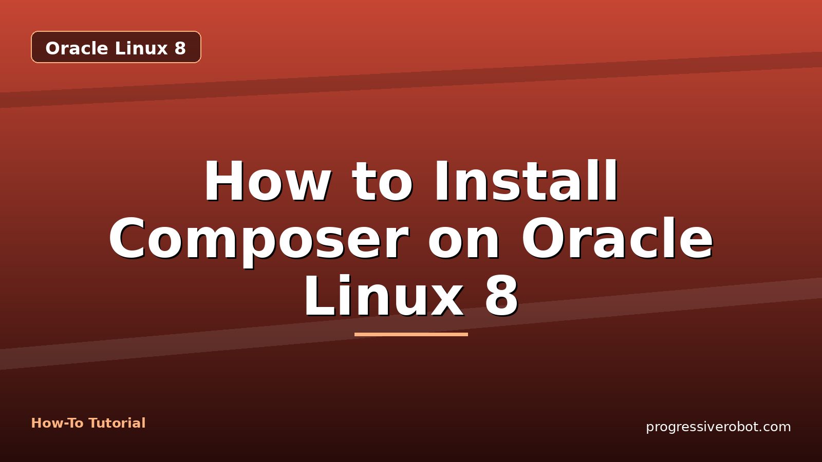 How to Install Composer on Oracle Linux 8 — step-by-step Oracle Linux 8 tutorial on Progressive Robot