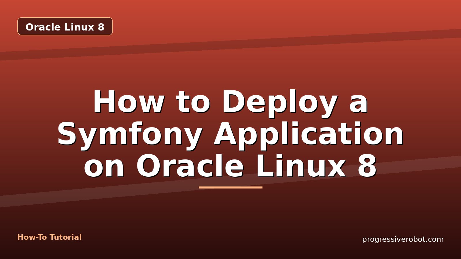 How to Deploy a Symfony Application on Oracle Linux 8 — step-by-step Oracle Linux 8 tutorial on Progressive Robot