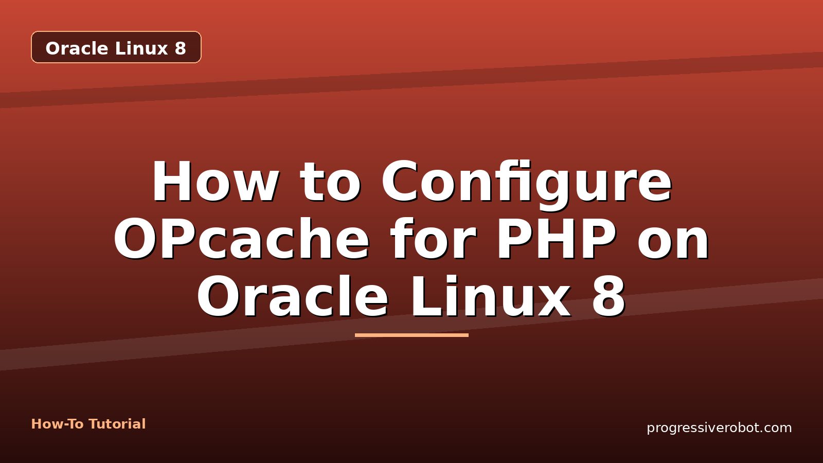 How to Configure OPcache for PHP on Oracle Linux 8 — step-by-step Oracle Linux 8 tutorial on Progressive Robot