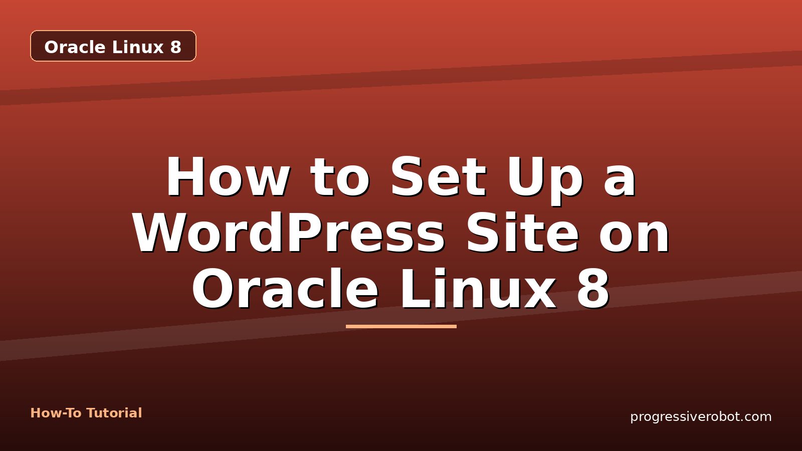 How to Set Up a WordPress Site on Oracle Linux 8 — step-by-step Oracle Linux 8 tutorial on Progressive Robot
