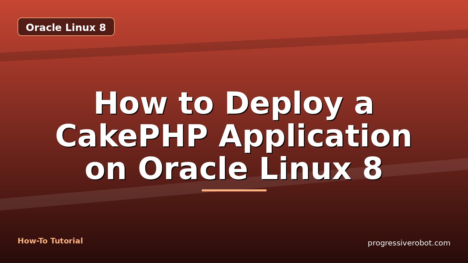 How to Deploy a CakePHP Application on Oracle Linux 8 — step-by-step Oracle Linux 8 tutorial on Progressive Robot