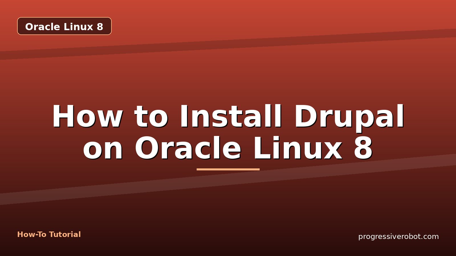 How to Install Drupal on Oracle Linux 8 — step-by-step Oracle Linux 8 tutorial on Progressive Robot