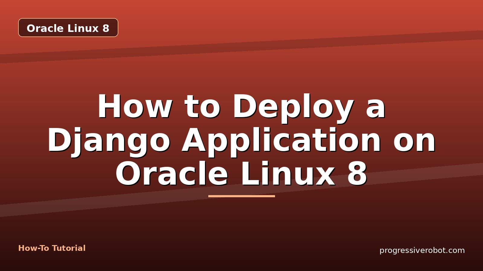 How to Deploy a Django Application on Oracle Linux 8 — step-by-step Oracle Linux 8 tutorial on Progressive Robot