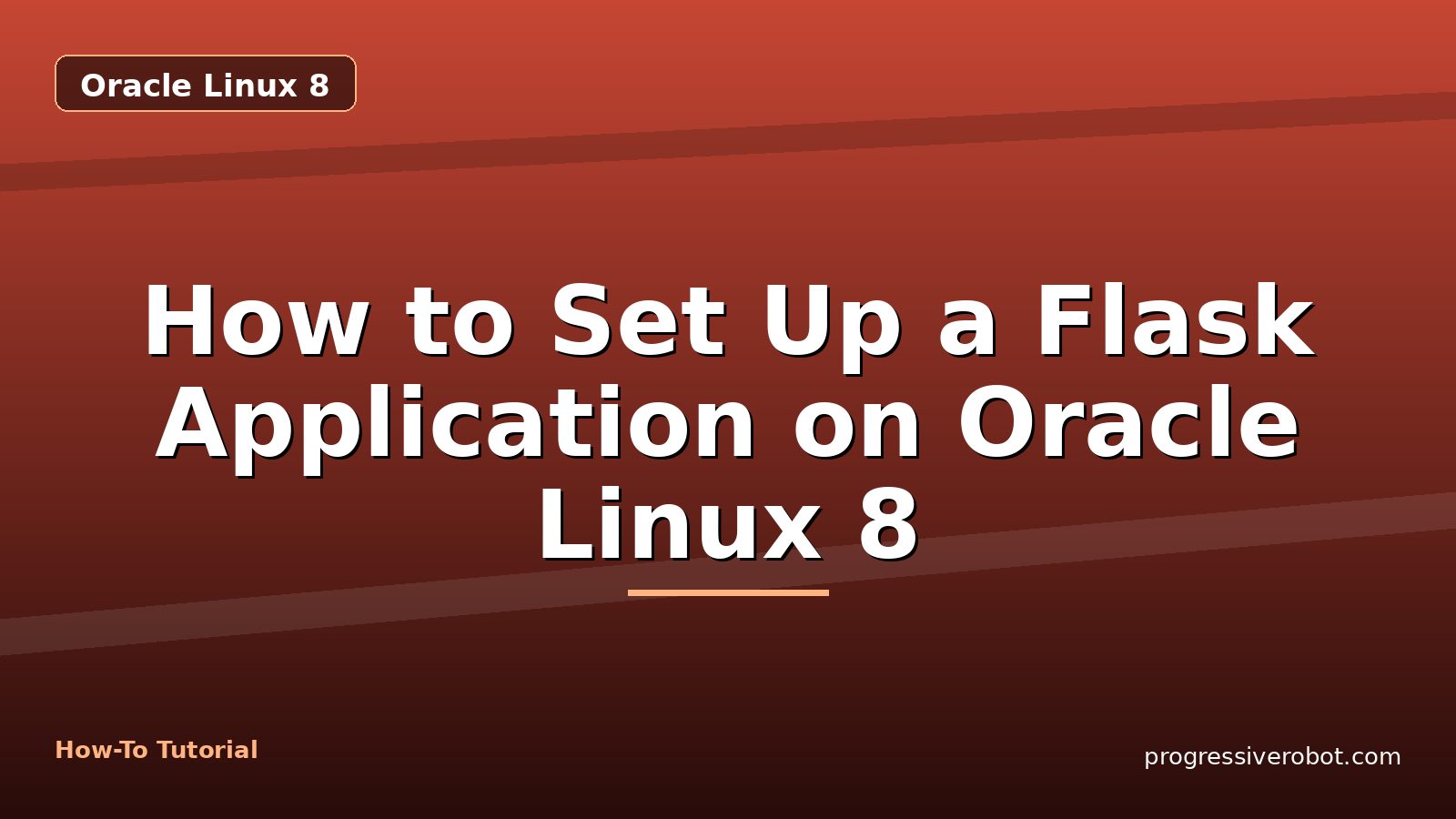 How to Set Up a Flask Application on Oracle Linux 8 — step-by-step Oracle Linux 8 tutorial on Progressive Robot
