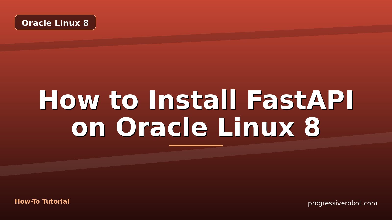 How to Install FastAPI on Oracle Linux 8 — step-by-step Oracle Linux 8 tutorial on Progressive Robot