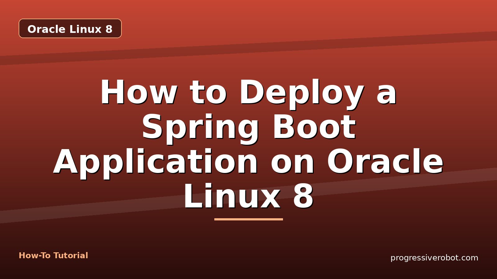 How to Deploy a Spring Boot Application on Oracle Linux 8 — step-by-step Oracle Linux 8 tutorial on Progressive Robot