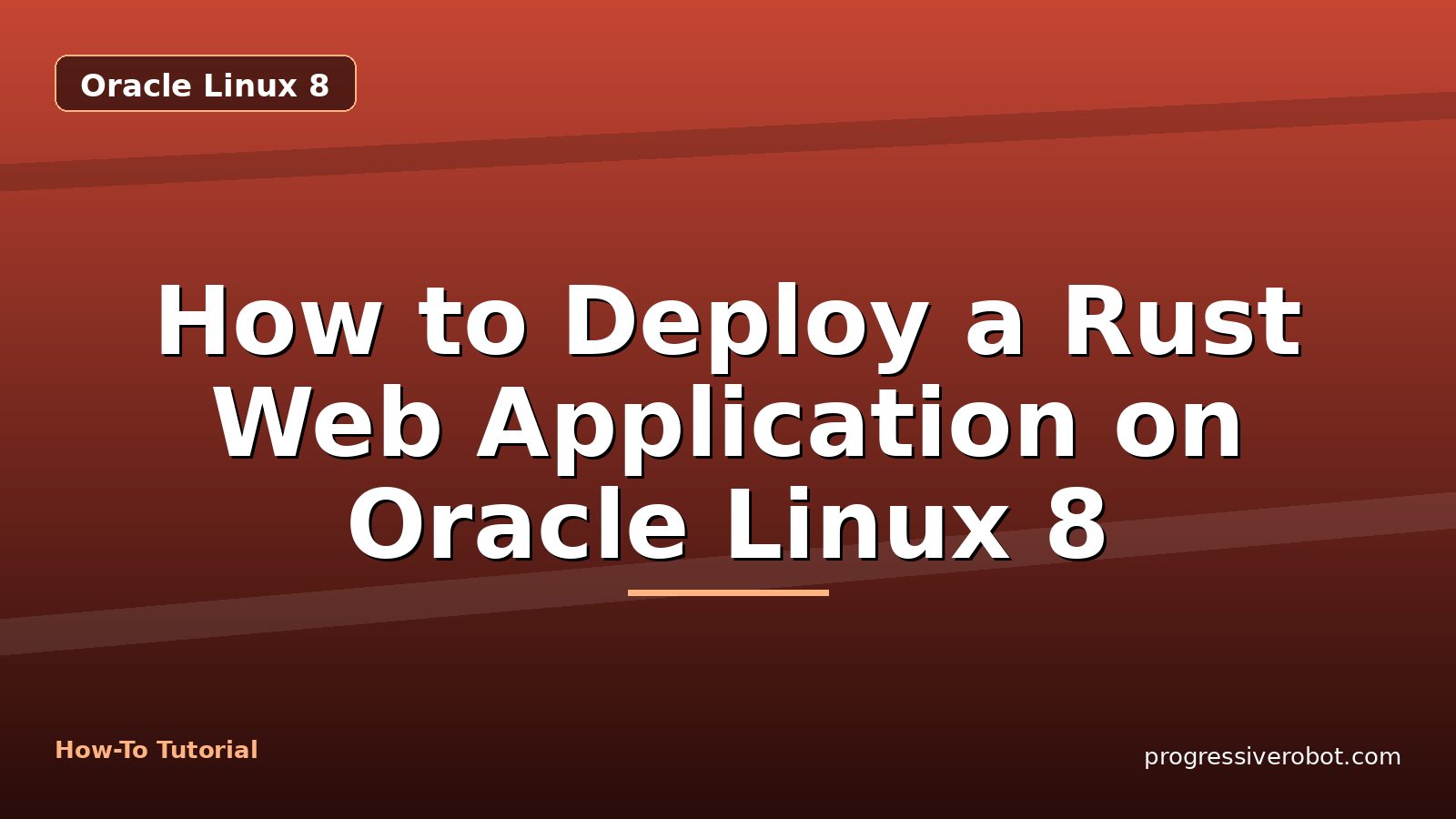 How to Deploy a Rust Web Application on Oracle Linux 8 — step-by-step Oracle Linux 8 tutorial on Progressive Robot