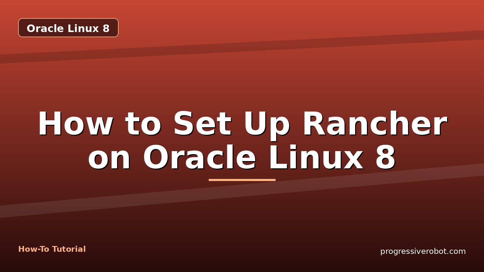 How to Set Up Rancher on Oracle Linux 8 — step-by-step Oracle Linux 8 tutorial on Progressive Robot
