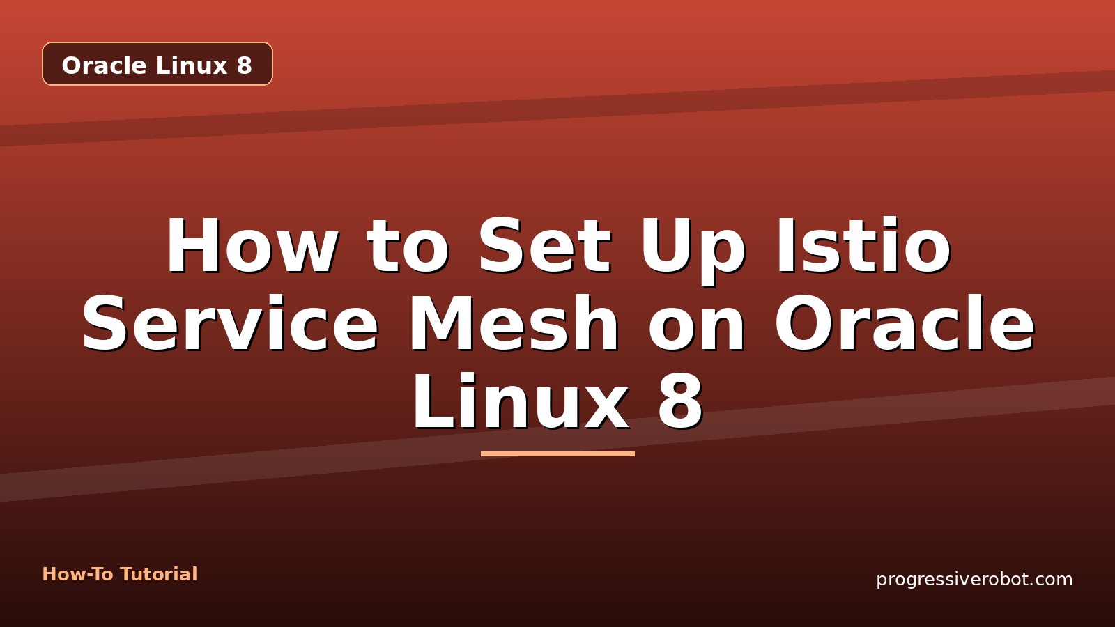 How to Set Up Istio Service Mesh on Oracle Linux 8 — step-by-step Oracle Linux 8 tutorial on Progressive Robot
