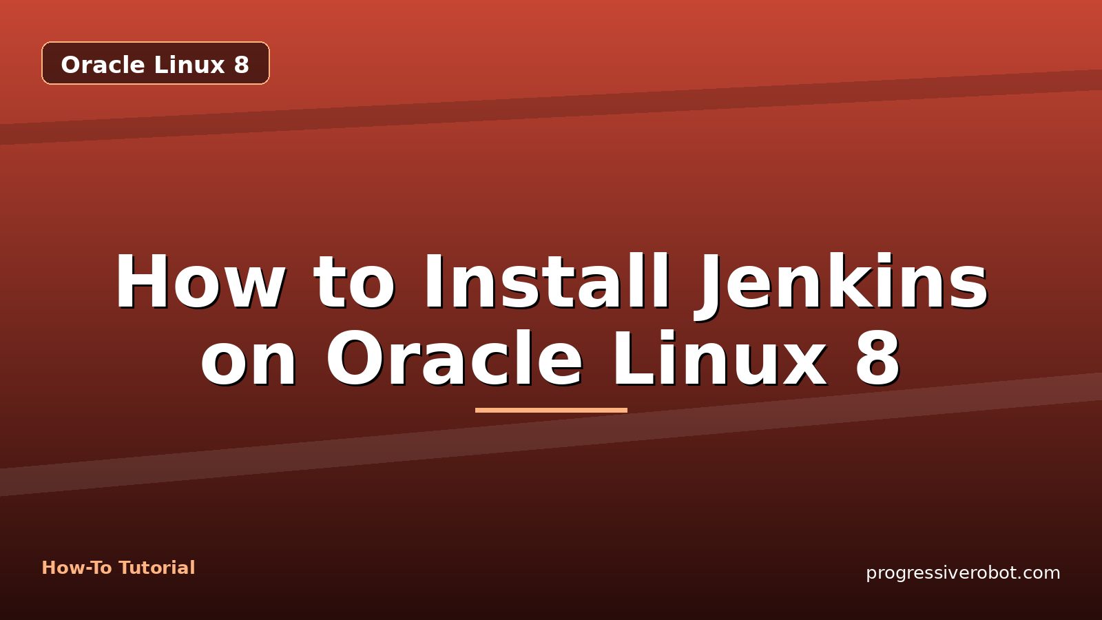 How to Install Jenkins on Oracle Linux 8 — step-by-step Oracle Linux 8 tutorial on Progressive Robot