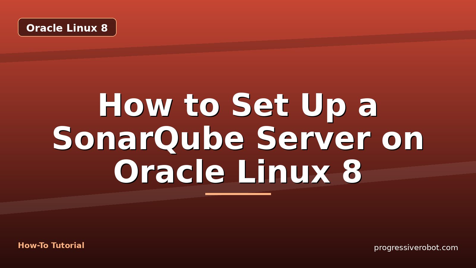How to Set Up a SonarQube Server on Oracle Linux 8 — step-by-step Oracle Linux 8 tutorial on Progressive Robot