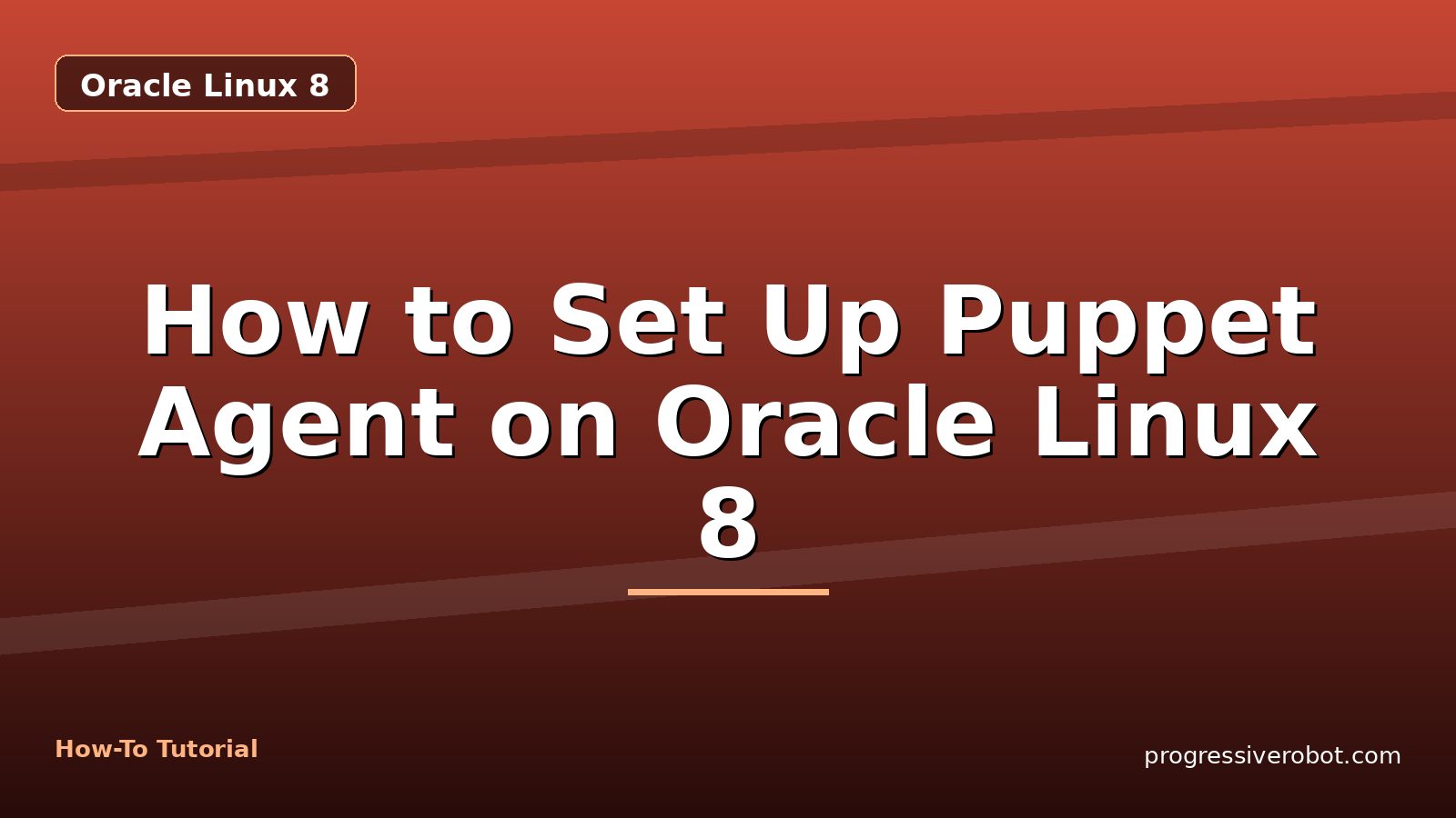 How to Set Up Puppet Agent on Oracle Linux 8 — step-by-step Oracle Linux 8 tutorial on Progressive Robot