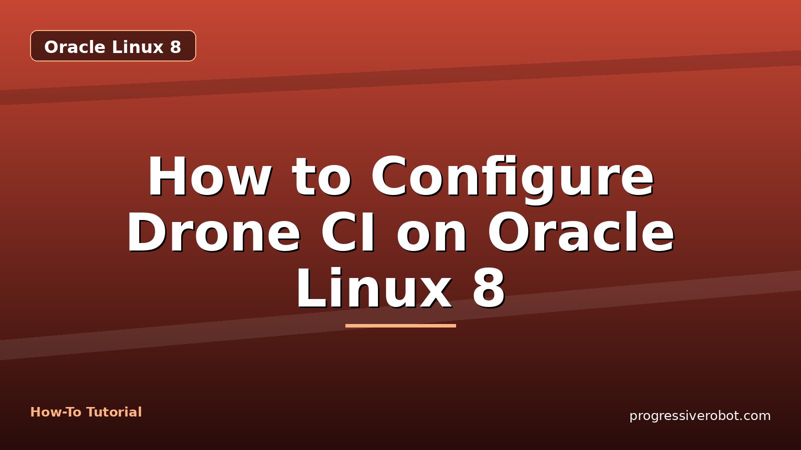 How to Configure Drone CI on Oracle Linux 8 — step-by-step Oracle Linux 8 tutorial on Progressive Robot